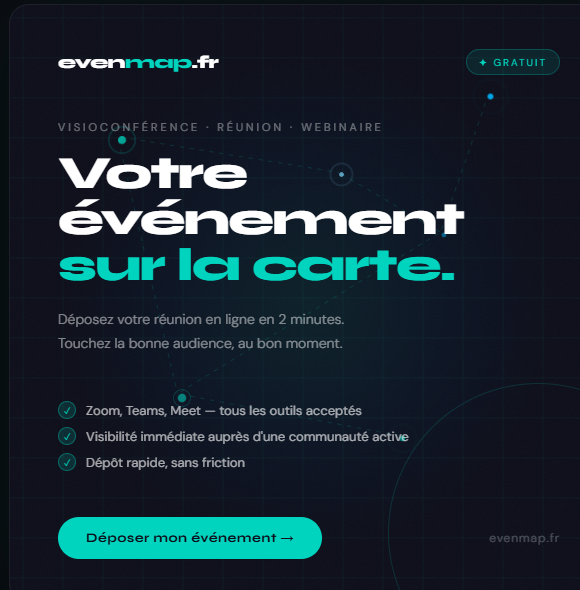 Votre réunion mérite d'être vue. Déposez-la sur evenmap.fr.